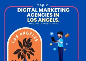 Top 7 digital marketing agencies in Los Angeles, USA